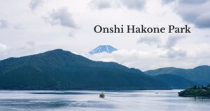 View of Lake Ashi, a sightseeing pirate ship, and Mt. Fuji from Onshi Hakone Park