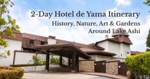 Hotel de Yama in Moto-Hakone, featured image for a 2-day Lake Ashi itinerary with history, nature, art, and gardens